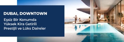 Downtown Dubai’de Muhteşem Bir Konumda Daireler
